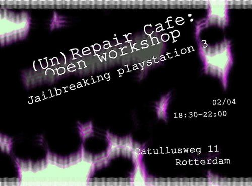 (un)repair cafe: bring your playstation3 to jailbreak, let’s plug and play!