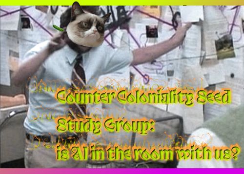 Counter Coloniality Study Group: is AI in the room with us?